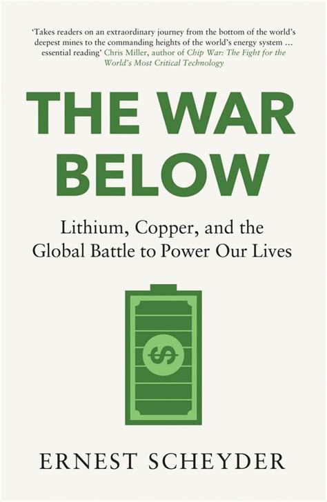 The War Below: Lithium, Copper, and the Global Battle to Power Our ...