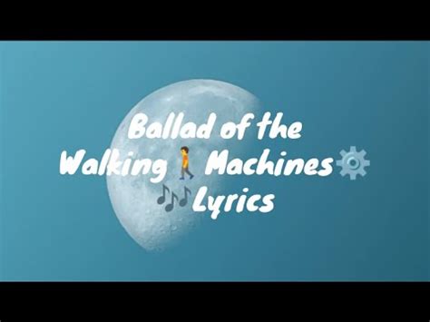 Ballad of the Walking Machines - CG5 X JT Music (Lyrics) - YouTube