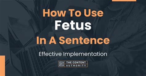 How To Use "Fetus" In A Sentence: Effective Implementation