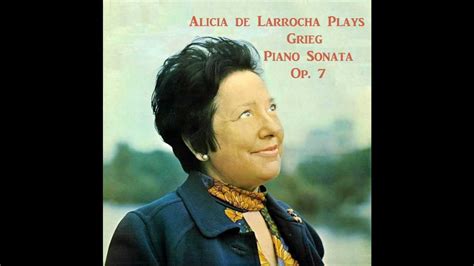 Alicia de Larrocha plays Grieg Piano Sonata, Op.7 - YouTube