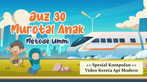 JUZ 30 MUROTAL JUZ AMMA METODE UMMI FULL VIDEO KERETA API - YouTube in ...