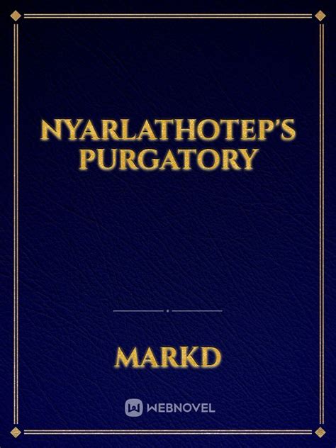 Read Nyarlathotep'S Purgatory - Markd - Webnovel