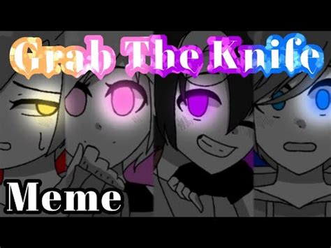 Grab The Knife||Animation Meme - YouTube