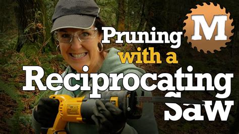 Pruning with a Reciprocating Saw - DeWalt 20 Volt