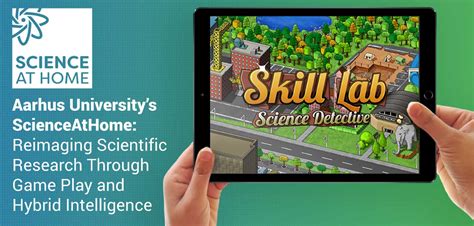 Aarhus University’s ScienceAtHome: Reimaging Scientific Research Through Game Play and Hybrid ...