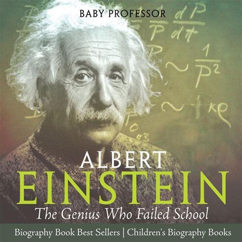 Albert Einstein : The Genius Who Failed School - Biography Book Best Sellers Children's ...