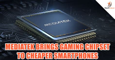 MediaTek takes up the challenge of making gaming chipset for even cheaper smartphones | TechNave