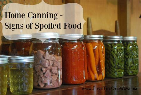 Home Canning – Signs of Spoiled Food – Live The Old Way