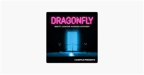 ‎Dragonfly: Brett Cantor Murder Mystery on Apple Podcasts