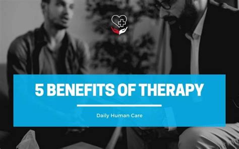 5 Benefits Of Therapy That Should Make You Try - Daily Human Care