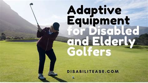 Adaptive Equipment for Golf Playing Disabled & Elderly – Disabilitease