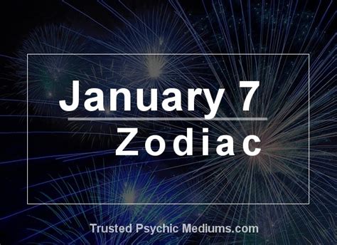 January 7 Zodiac - Complete Birthday Horoscope & Personality Profile