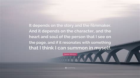 Dakota Johnson Quote: “It depends on the story and the filmmaker. And ...