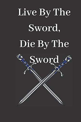 Live By The Sword, Die By The Sword: Idiom and Slang Blank Lined Travel ...