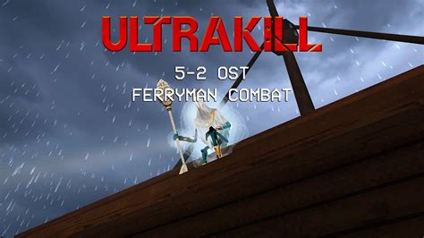 ULTRAKILL 5-2 OST Ferryman Combat Theme (5-2 Ferryman Boss Theme) - YouTube