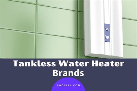 12 Tankless Water Heater Brands You Can Trust - Soocial