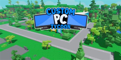 Roblox: Custom PC Tycoon Codes