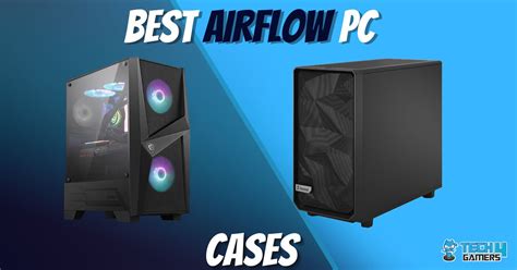 Best Airflow PC Cases: Budget, Mini-ITX, & Quiet