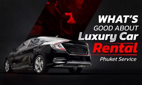 What’s Good about Luxury Car Rental Phuket Service - Phuket News and Scoop