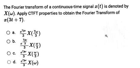 Solved The Fourier transform of a continuous-time signal | Chegg.com