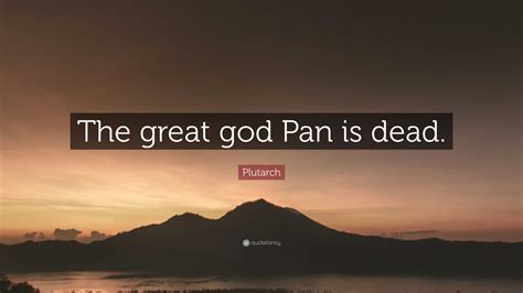 Plutarch Quote: “The great god Pan is dead.”