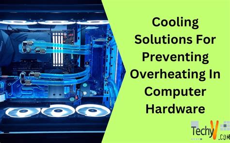 Cooling Solutions For Preventing Overheating In Computer Hardware ...