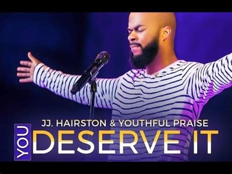 [Music, Lyrics + Video] JJ Hairston & Youthful Praise - You Deserve It ...