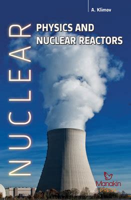 Nuclear Physics And Nuclear Reactors – Manakin Press