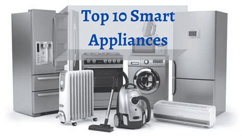 Top 10 Smart Appliances