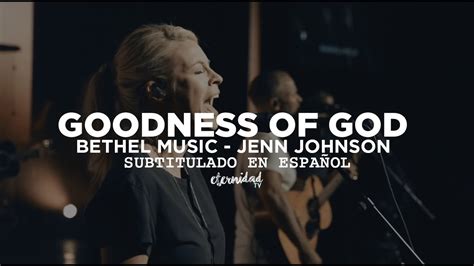 Goodness Of God - Bethel Music - Jenn Johnson [subtitulado en español ...