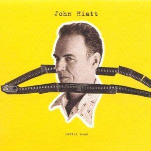 John Hiatt - Little Head Lyrics and Tracklist | Genius