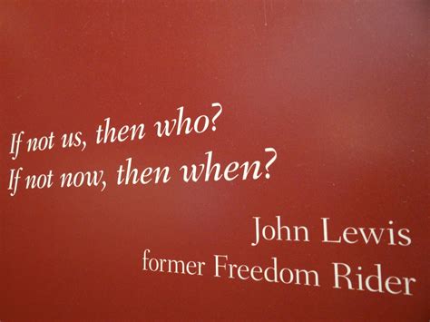 File:If Not Us Then Who - Quote from Freedom Rider John Lewis - Central High School Visitors ...