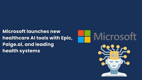 Microsoft launches new healthcare AI tools in collaboration with Epic ...