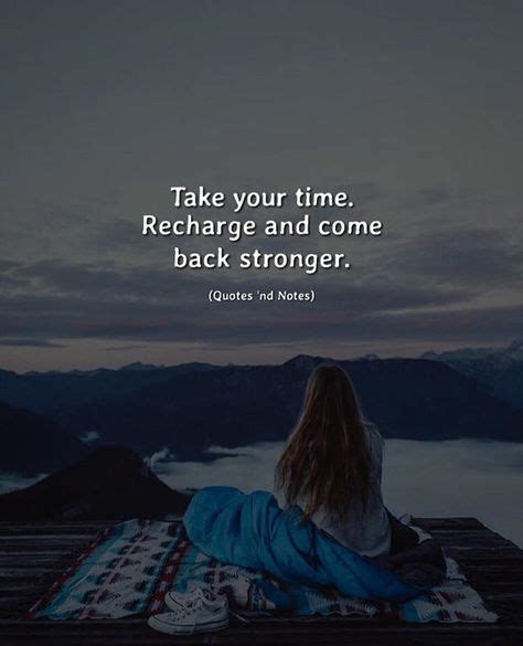 Take your time. Recharge and come back stronger. via (http://ift.tt/2yrDpTN) | Recharge quotes ...