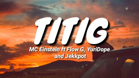 MC Einstein - Titig (Lyrics) ft. Flow G, YuriDope and Jekkpot - YouTube