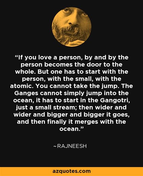 Rajneesh quote: If you love a person, by and by the person...