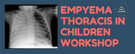 Empyema Thoracis in Children Workshop - The Malaysian Paediatric ...