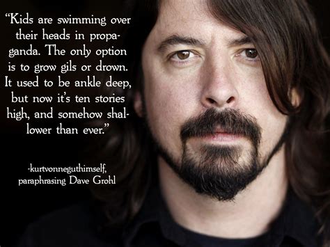 Propaganda | Dave grohl quotes, Inspirational quotes, Quotes