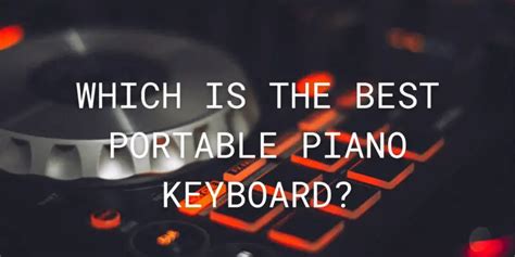 Which is the best portable piano keyboard? - All For Turntables