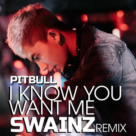 Stream Pitbull - I Know You Want Me - SWAINZ Remix by SWAINZ [siwan ...