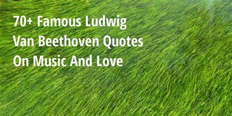 70+ Famous Ludwig Van Beethoven Quotes On Music And Love - Big Hive Mind