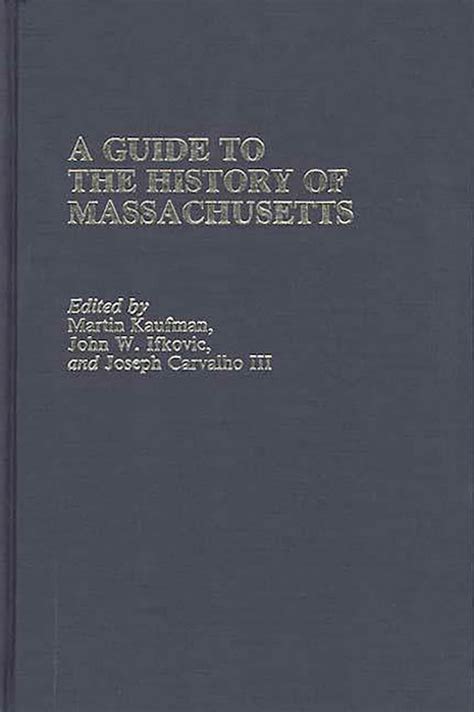 A Guide to The History of Massachusetts: : Reference Guides to State ...