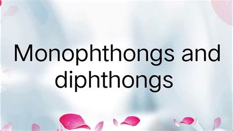 monophthongs and diphthongs sounds, monophthongs and diphthongs ...