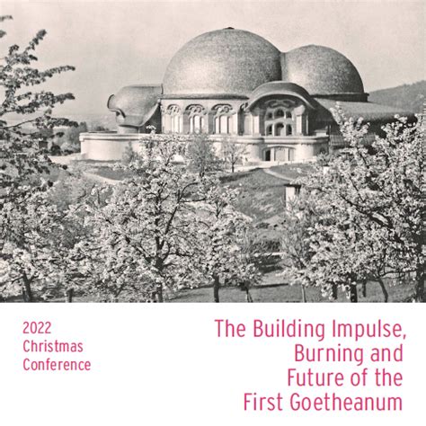 The Building Impulse, Burning and Future of the First Goetheanum - A hundred years ago the First ...