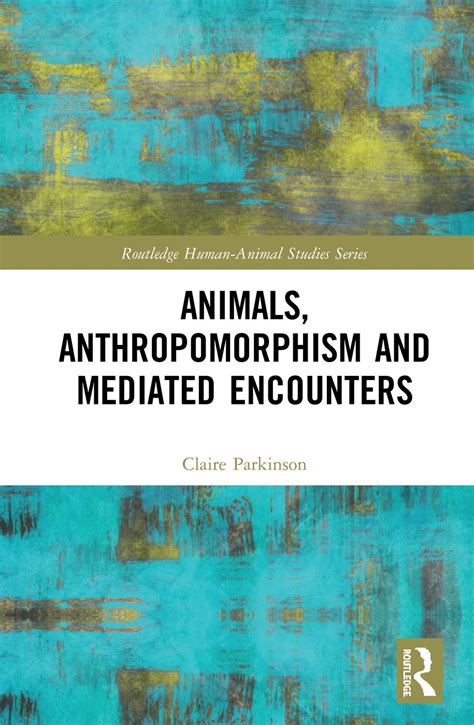 Animals, Anthropomorphism and Mediated Encounters | Taylor & Francis Group