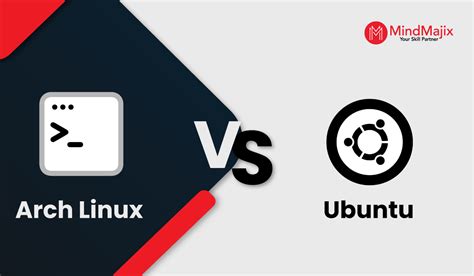 Arch Linux vs Ubuntu: Detailed Comparison - MindMajix