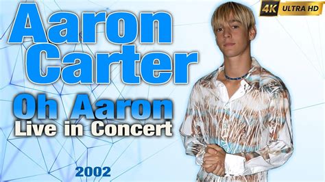 Aaron Carter. "Oh Aaron" Live in Concert (2002) [Remastered in 4K ...