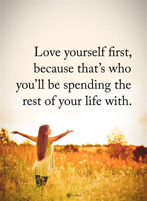 Love yourself first, because that's who you'll be spending the rest of ...