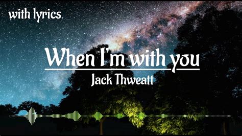 When I'm with You - Jack Thweatt (with lyrics) - YouTube