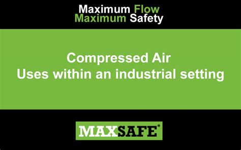 Compressed Air uses within an industrial setting | MaxSafe